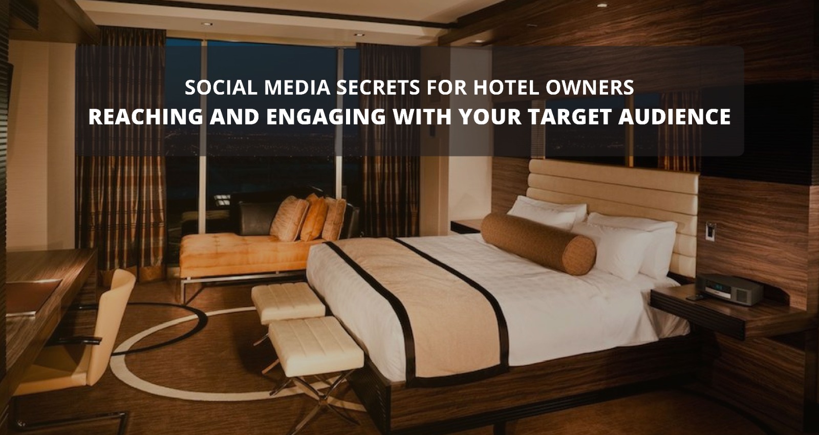 Social Media Secrets for Hotel Owners: Reaching and Engaging with Your Target Audience