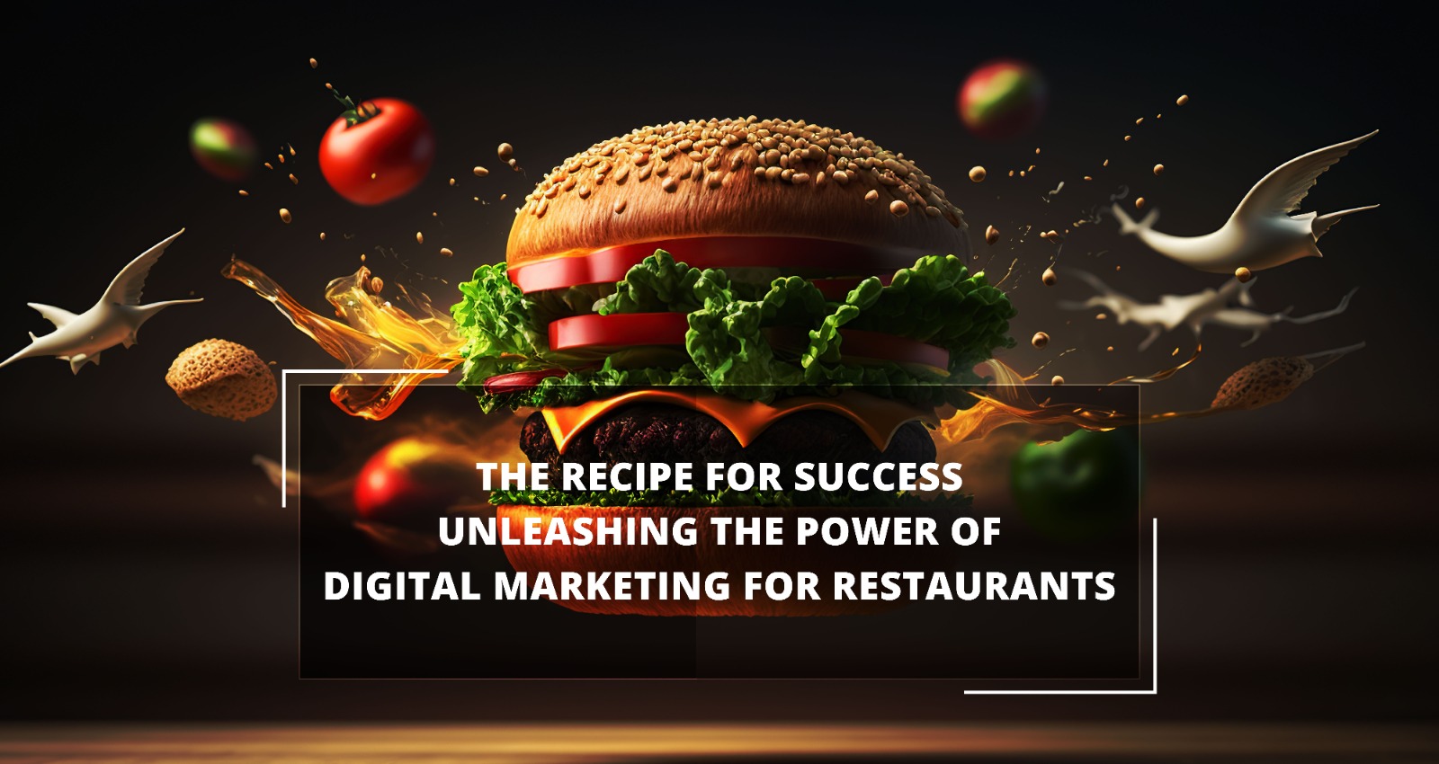 The Recipe for Success: Unleashing the Power of Digital Marketing for Restaurants